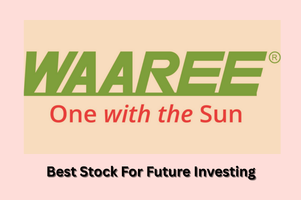 Waaree Energies Best Stock For Future Investing